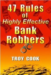 47 Rules Of Highly Effective Bank Robbers
